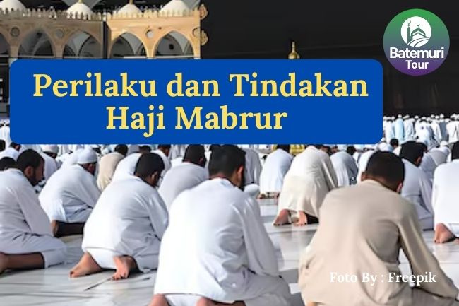 8 Perilaku Dan Tindakan Yang Menunjukkan Kriteria Haji Mabrur